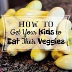 How to Get Your Kids to Eat Their Veggies | {Five Heart Home}