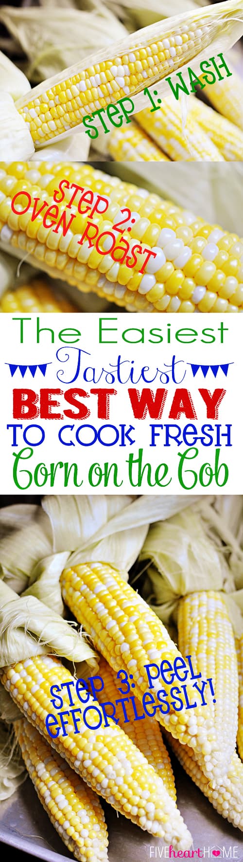 The Easiest, Tastiest, BEST Way to Cook Fresh Corn on the Cob: Oven Roasting! Simply wash & cook...once done, husks and silk peel away with no mess! | FiveHeartHome.com via @fivehearthome