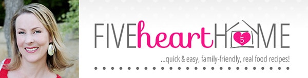 Samantha at FiveHeartHome.com ~ quick and easy, family-friendly, real food recipes!