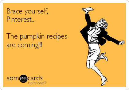 Pumpkin meme to accompany Baked Pumpkin Oatmeal recipe.