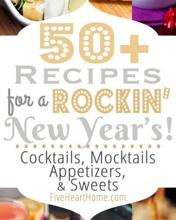 50+ Recipes for New Year's Eve ~ Cocktails, Mocktails, Appetizers, and Sweets | FiveHeartHome.com