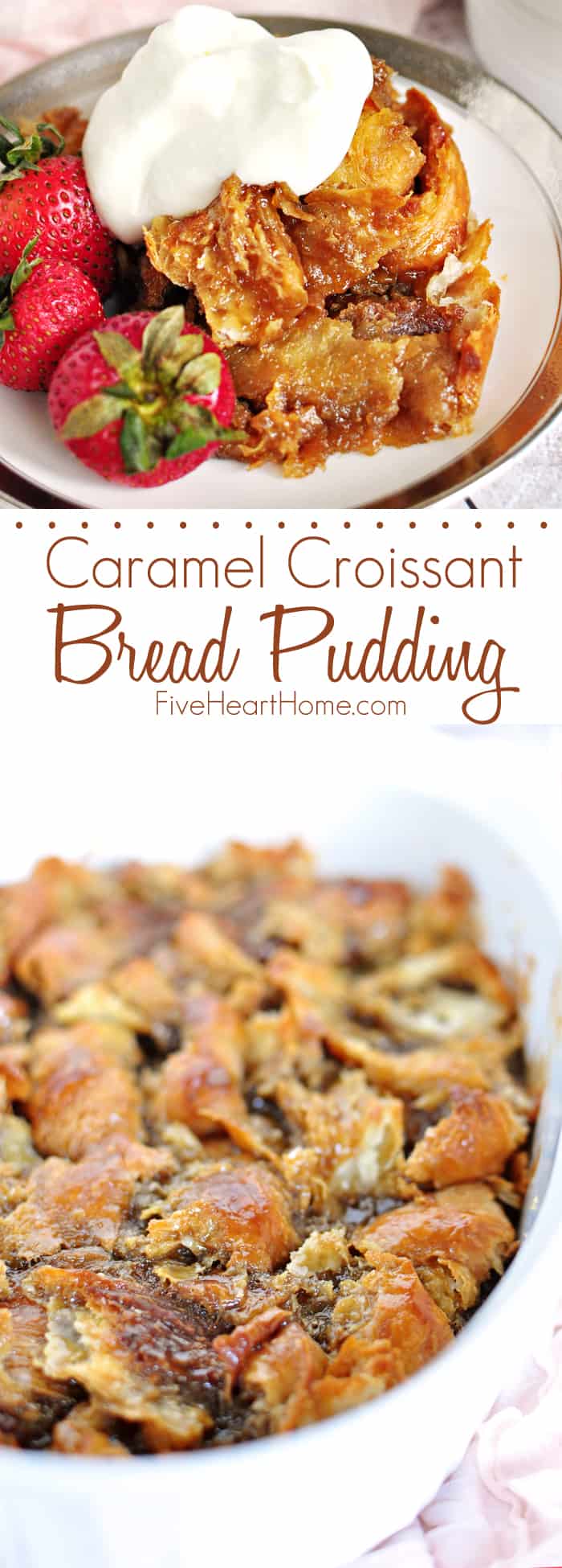 Easy Caramel Croissant Bread Pudding ~ this simple yet decadent dessert features a homemade, 5-minute caramel sauce and leftover buttery croissants | FiveHeartHome.com via @fivehearthome
