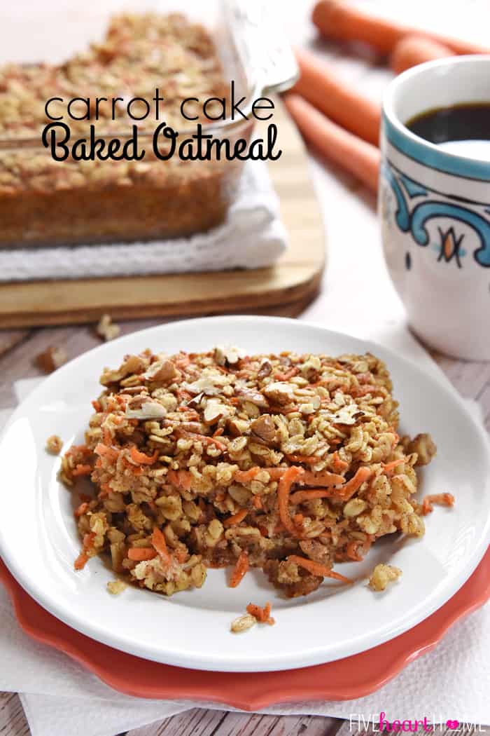 Carrot Cake Baked Oatmeal ~ a tasty, wholesome breakfast recipe featuring rolled oats, grated carrots, coconut oil, and maple syrup, with flavors of the classic dessert | FiveHeartHome.com Carrot Cake Baked Oatmeal with Text Overlay