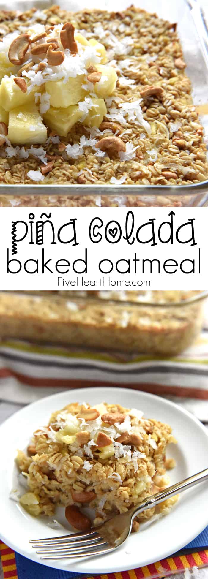 Piña Colada Baked Oatmeal ~ this wholesome breakfast recipe gets a tropical twist with the addition of fresh minced pineapple, coconut milk, and shredded coconut | FiveHeartHome.com via @fivehearthome