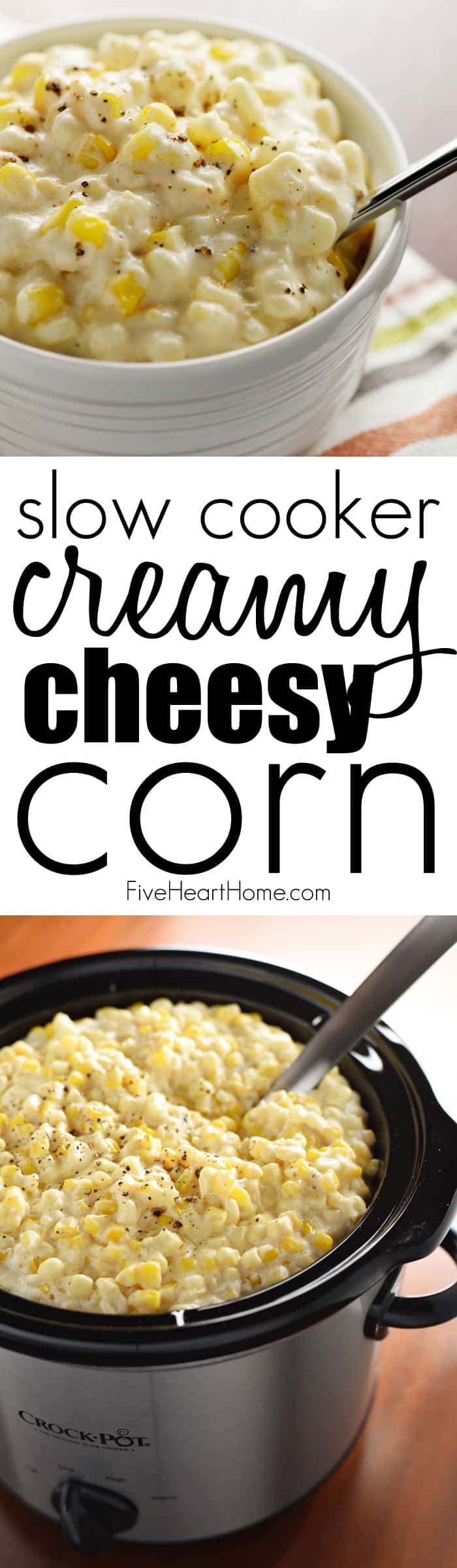 Slow Cooker Creamy Cheesy Corn ~ a rich, comforting side dish that's the perfect addition to any holiday menu...because not only is this recipe delicious, but it also frees up the stove and oven! | FiveHeartHome.com via @fivehearthome