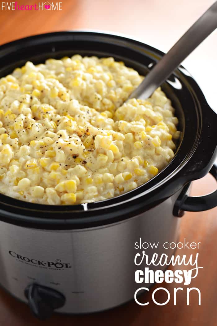 Slow Cooker Creamy Cheesy Corn ~ a rich, comforting side dish that's the perfect addition to any holiday menu...because not only is this recipe delicious, but it also frees up the stove and oven! | FiveHeartHome.com Slow Cooker Creamy Cheesy Corn with Text Overlay