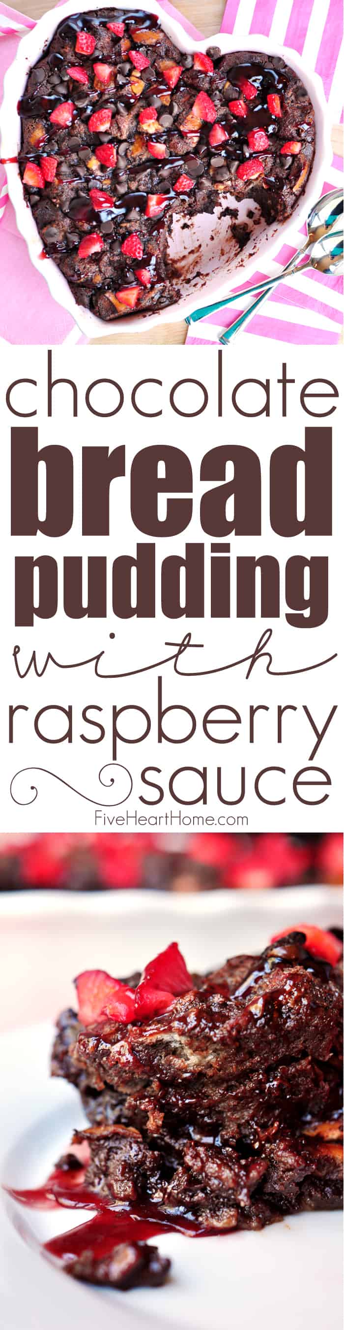Chocolate Bread Pudding with Raspberry Sauce ~ warm, decadent dessert for your favorite chocoholic! Recipe includes a variation for Kahlua Chocolate Bread Pudding. | FiveHeartHome.com via @fivehearthome