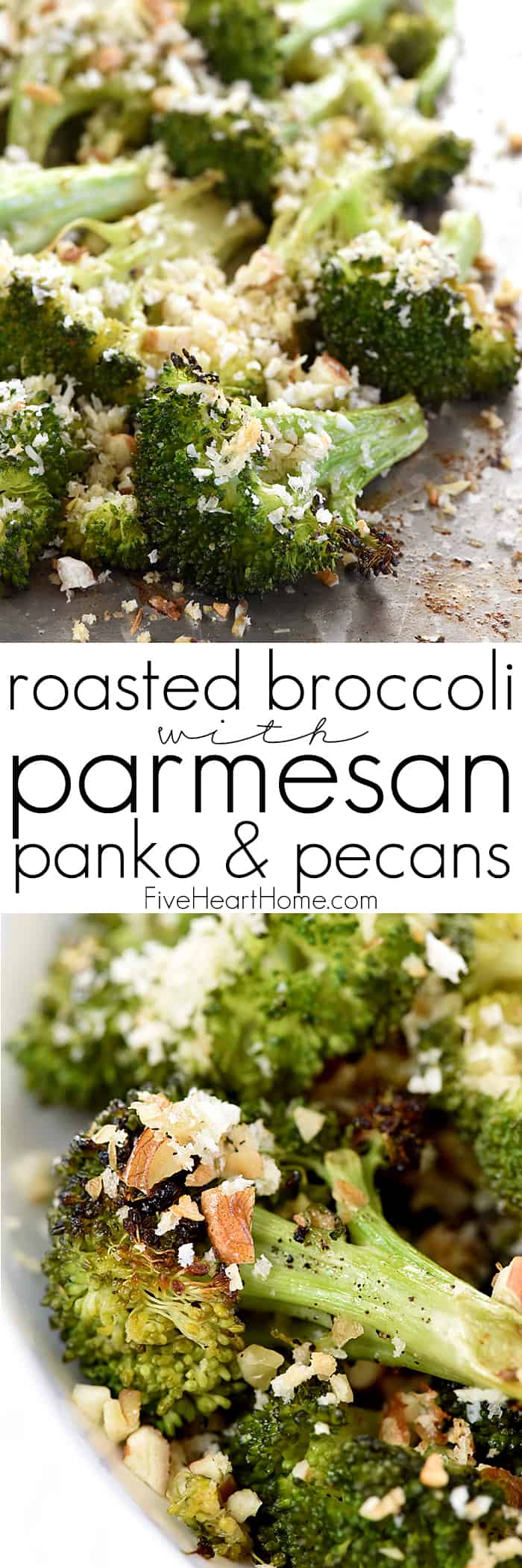 Roasted Broccoli with Parmesan, Panko, & Pecans and text overlay