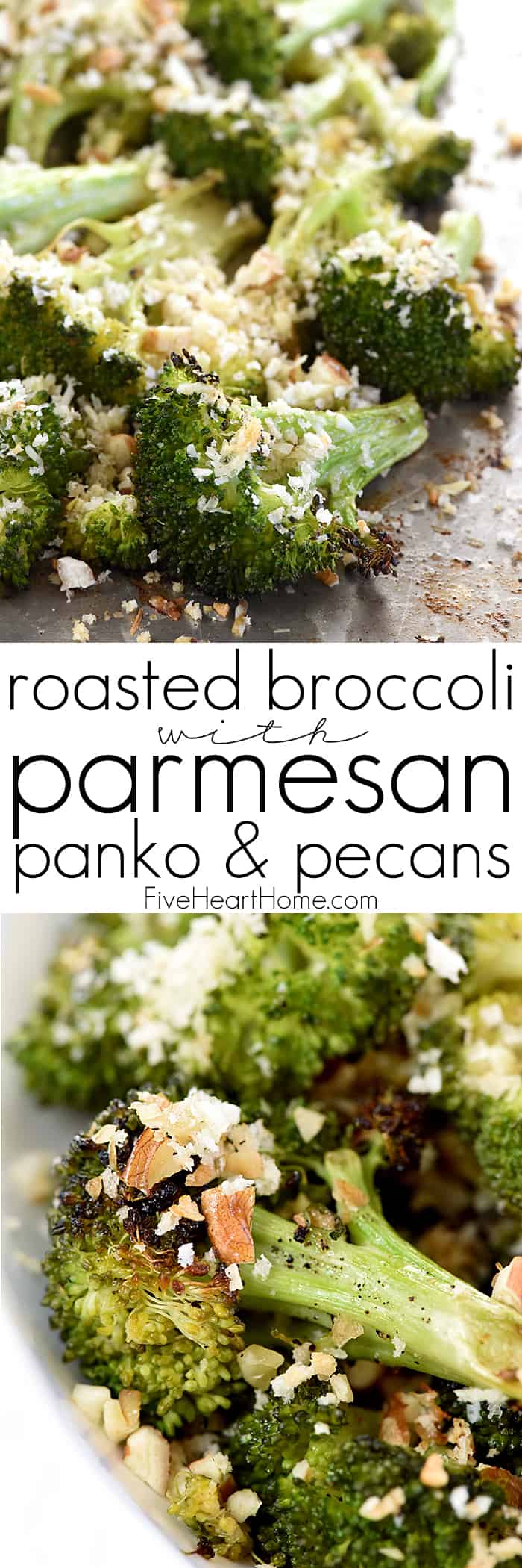 Roasted Broccoli with Parmesan, Panko, & Pecans ~ oven roasting turns plain broccoli into something special, and a crunchy, garlicky, toasty topping takes it to the next level in this delicious side dish that's perfect for holiday meals or regular weeknight dinners! | FiveHeartHome.com via @fivehearthome