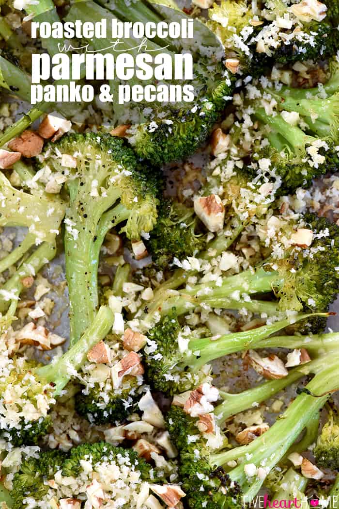 Roasted Broccoli with Parmesan, Panko, & Pecans with text overlay