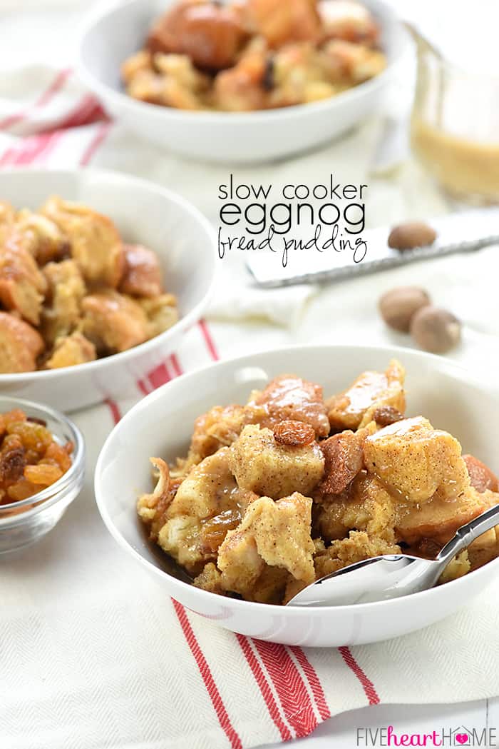 Slow Cooker Eggnog Bread Pudding ~ this decadent holiday breakfast, brunch, or dessert is studded with golden raisins, sprinkled with nutmeg, and drizzled with a silky eggnog syrup...and it effortlessly cooks up in the crock pot, freeing up the oven for other recipes! | FiveHeartHome.com Slow Cooker Eggnog Bread Pudding with Text Overlay