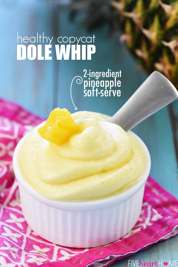 Pineapple Whip, or Healthy Copycat Dole Whip with text overlay.