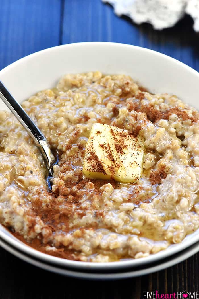 Steel cut oats with butter, cinnamon, and sugar.