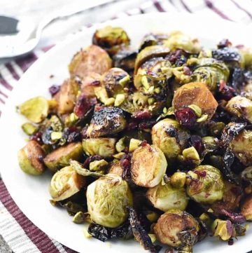 Roasted Brussels Sprouts with Balsamic, Pistachios, & Dried Cranberries.