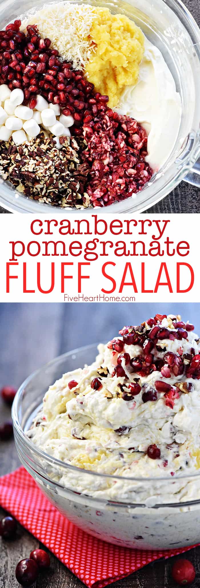 Cranberry Pomegranate Fluff Salad ~ a new twist on the classic recipe, loaded with tart cranberries, sweet pomegranate arils, crushed pineapple, toasty pecans, chewy coconut, fluffy marshmallows, and fresh whipped cream for a delicious holiday side dish! | FiveHeartHome.com via @fivehearthome