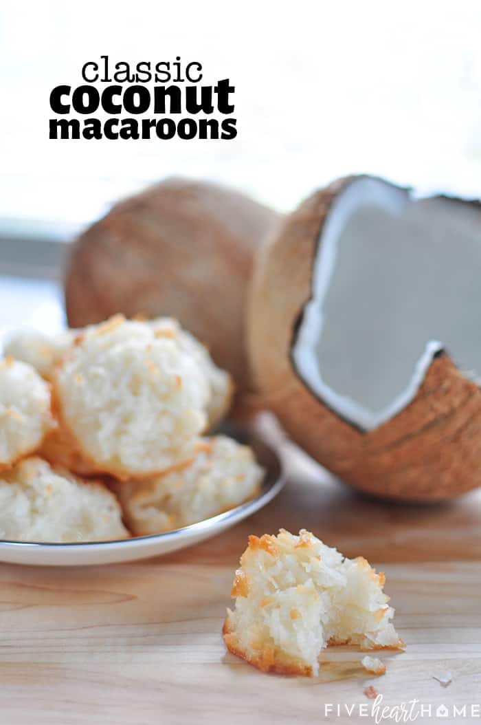 Coconut Macaroons ~ a chewy, delicious, and easy to make recipe with just six simple ingredients and NO condensed milk! | FiveHeartHome.com Classic Coconut Macaroons with text overlay
