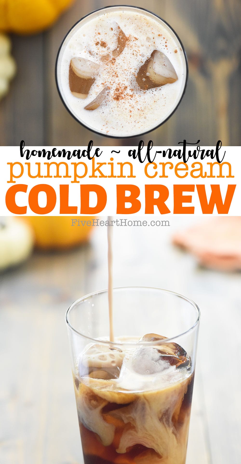 Pumpkin Cream Cold Brew ~ this fall spin on iced coffee is reminiscent of the popular drink from Starbucks, except this version is easy to make with natural ingredients including real pumpkin puree! | FiveHeartHome.com via @fivehearthome