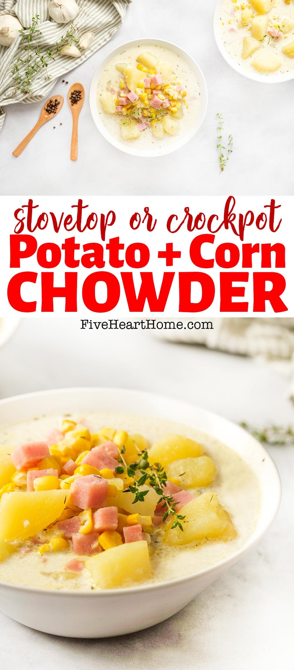 Potato Corn Chowder ~ creamy and comforting, this delicious soup is loaded with sweet corn, hearty potatoes, and flavorful ham. It’s quick and easy to make on the stove or you can let your slow cooker do the work for you! | FiveHeartHome.com via @fivehearthome