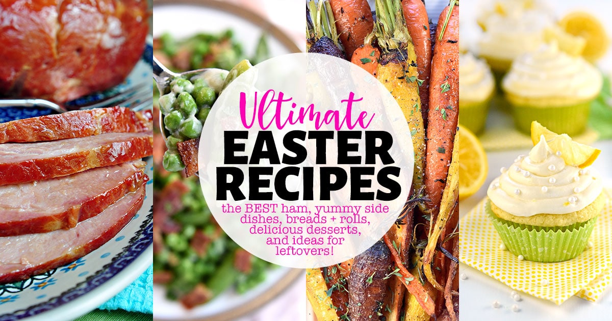 Easter Recipes round-up including ham, side dishes, rolls, desserts, leftover ideas, and more.
