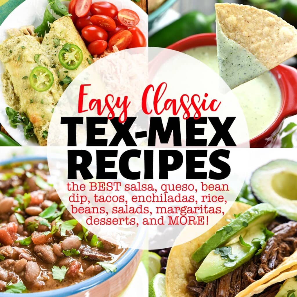 Easy Classic Tex Mex Recipes collage of the best salsa, queso, bean dip, tacos, enchiladas, rice, beans, salads, margaritas, desserts, and more.